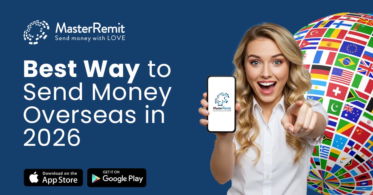 Best Way to Send Money Overseas in 2026: Fast, Safe & Cost-Effective Transfers with MasterRemit